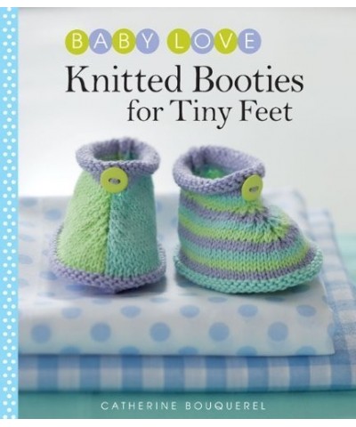 Knitted Booties for Tiny Feet (Baby Love) by Catherine Bouquerel (2012-06-05) Mass Market Paperback $26.90 Others